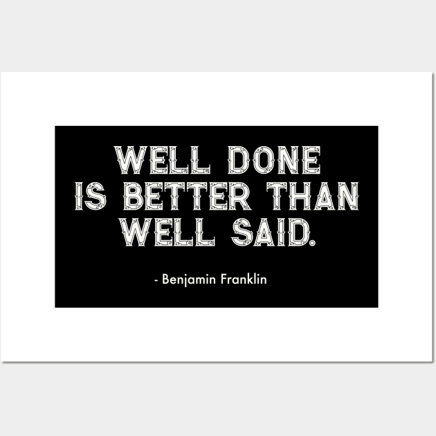 Well Done Is Better Than Well Said Wall Art by Art from the Blue Room